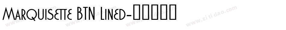 Marquisette BTN Lined字体转换